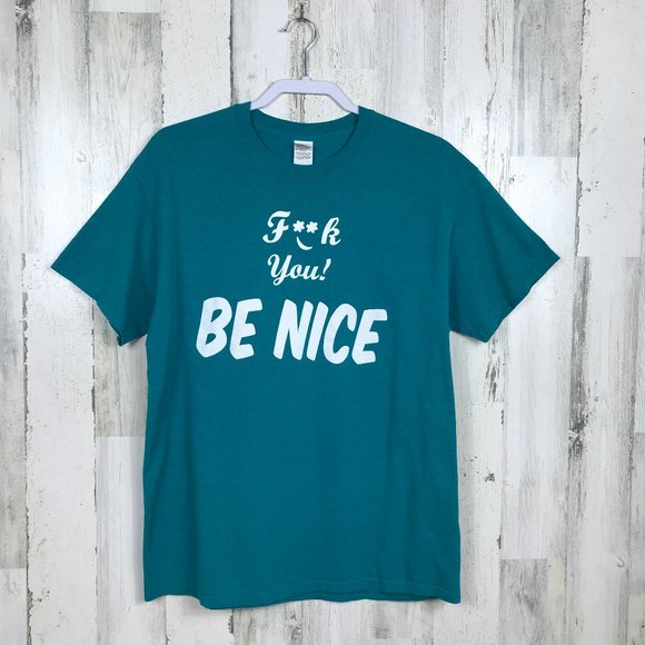 Gildan Tops - F^*k You Be Nice s/s t shirt